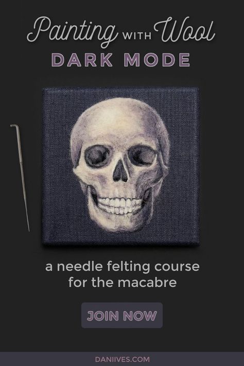 Image of a needle felted skull on dark purple gray fabric sitting on a black background with a felting needle next to it. Text says Painting with Wool Dark Mode, a needle felting course for the macabre, Join Now. Wool Pictures, Painting With Wool, Felt Skull, Needle Felted Art, Diy Wool Felt, Poisonous Mushrooms, Cowboy Quotes, Modern Quilting Designs, Felted Art