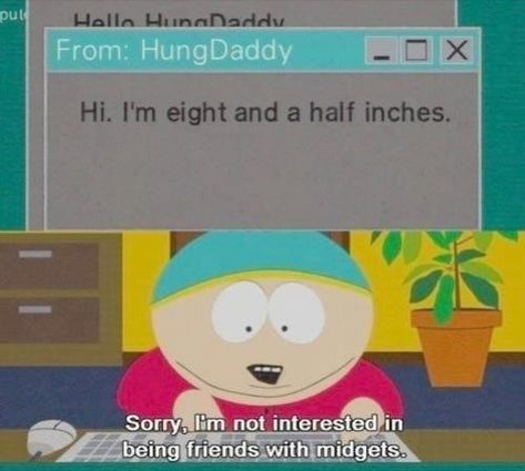 Funny Memes & Tweets Of Varying Degrees Of Freshness South Park Quotes, South Park Memes, Eric Cartman, South Park Funny, South Park Characters, Flirting Texts, Flirting Humor, Flirting Quotes, Look At You