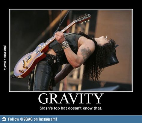 Slash's hat doesn't know gravity. Slash Top Hat, Rock Music Funny, Music Universe, Metal Meme, Funny Guitar, Best Guitarist, Axl Rose, Band Memes, I'm With The Band