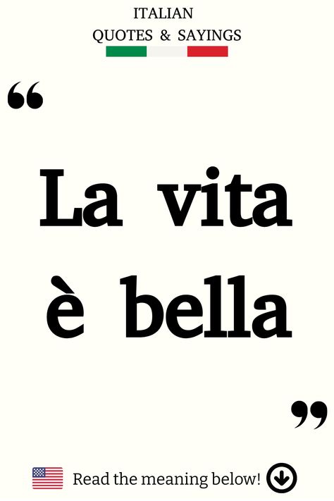 Italian Saying: Life is beautiful. Italian Inspirational Quotes, Italian Life Quotes, Beautiful Italian Quotes, Italian Phrases Quotes, Quotes In Italian, Funny Italian Sayings, Poetic Love Quotes, Italian Sayings, Italian Tattoos