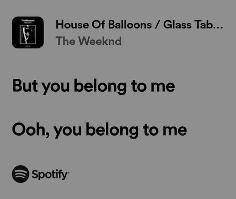 You Belong To Me Quotes, You Belong To Me The Weeknd, You're Mine Aesthetic, You Belong To Me, You're Mine Quotes, Weeknd Core, House Of Balloons, Abel Tesfaye, Uni Outfits