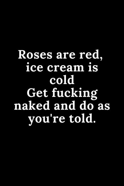 Dirty Message For Girlfriend, Red Ice Cream, Red Thoughts, Funny Flirty Quotes, Flirty Messages, Dope Quotes, Girlfriend Quotes, Roses Are Red, Sarcastic Quotes Funny