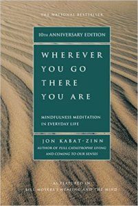 Wherever You Go, There You Are by Jon Kabat-Zinn Mindfulness Books, Meditation Books, Jon Kabat Zinn, Anne Rice, George Orwell, Mindfulness Meditation, Oprah Winfrey, Book Of Life, Nonfiction Books