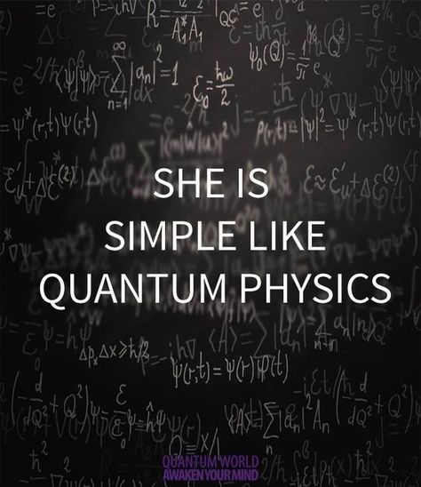 She is simple like quantum physics Physics Love Quotes, She Was Simple Like Quantum Physics, Quantum Physics Jokes, Beauty Of Physics, Quantum Physics Aesthetic Wallpaper, Physics Thoughts, Science Love Quotes, Physics Quotes Science, Physics Jokes Science Humor