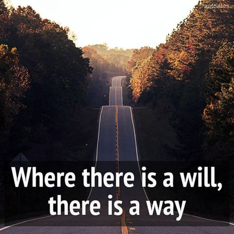 Where there is a will, there is a way. Where There's A Will There's A Way, Where There’s A Will There’s A Way, Way Quotes, My Best Self, Image Quotes, Best Self, Wallpaper Quotes, Beautiful Images, My Saves