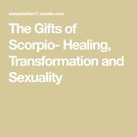 The Gifts of Scorpio- Healing, Transformation and Sexuality Scorpio Transformation, Scorpio Healing, All The Zodiac Signs, Emotional Strength, The Zodiac Signs, Love Connection, Water Signs, Good And Bad, Sacral Chakra