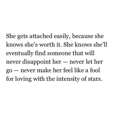 Quotes About Getting Attached Easily, Get Attached Easily Quotes, She Is Worth It Quotes, I Get Attached Too Easily Quotes, She’s Worth It Quotes, Easily Attached Quotes, She's Worth It Quotes, I Get Attached Easily Quotes, Getting Attached Too Easily Quotes