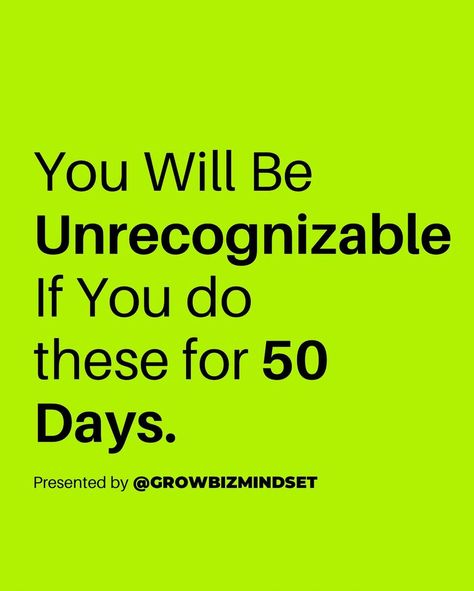 Grow Biz Mindset | GBM | Money on Instagram: “Do this for next 50 Days! You will be unrecognizable 💯 . Follow @growbizmindset - #morningmotivation #meditation #businesscoach…” Be Unrecognizable, Morning Motivation, Coaching Business, Personal Growth, Meditation, Money, On Instagram, Instagram