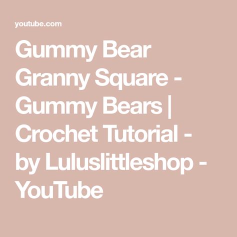 Gummy Bear Granny Square - Gummy Bears | Crochet Tutorial - by Luluslittleshop - YouTube Gummy Bear Granny Square, Bear Granny Square, Bear Crochet, Gummy Bear, Gummy Bears, Crochet Tutorial, Granny Square, Bears, The Creator