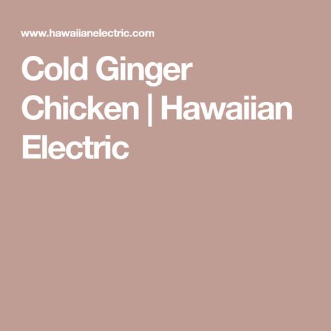 Cold Ginger Chicken Sauce, Cold Ginger Chicken, Pasteles Recipe, Chicken Hawaiian, Ginger Chicken Recipes, Chinese Foods, Electric Kitchen, Street Building, Low Cholesterol Diet