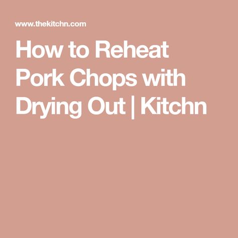 How to Reheat Pork Chops with Drying Out  | Kitchn Leftover Pork Chops, Leftover Pork, Juicy Pork Chops, Fried Pork Chops, Veggie Stir Fry, Cooking Pan, Lamb Chops, Glass Baking Dish, Pork Chop Recipes