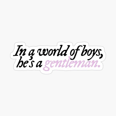 Get my art printed on awesome products. Support me at Redbubble #RBandME: https://www.redbubble.com/i/sticker/In-A-World-Of-Boys-He-s-A-Gentleman-by-NaomiesCorner/155559064.JCQM3?asc=u In A World Of Boys He’s A Gentleman, Aesthetic Stickers Printable, Stickers For Boys, Stickers For Scrapbook, Redbubble Stickers, Scrapbook Printing, Iphone Case Stickers, Scrapbook Stickers Printable, Stickers Printable