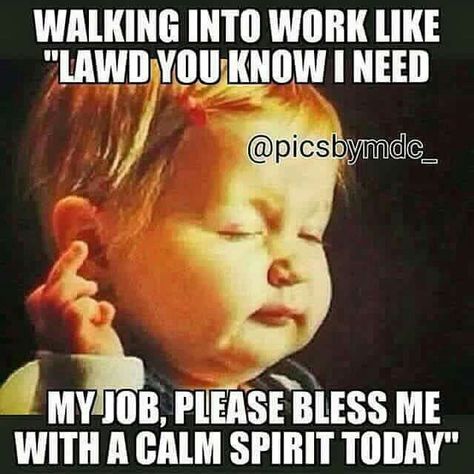 Mon-fri Lawd don't make me snap on someone today! Let my hall be calm! Lol Funny Work Quotes Office, Work Prayer, Funny Work Quotes, Nursing Humor, Workplace Humor, Work Quotes Funny, Dear Baby, Nursing Memes, Funny Work