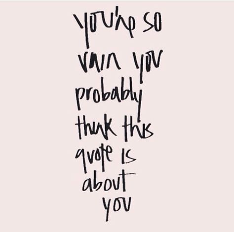 You're so vain! You're So Vain Quotes, You're So Vain, As It Was Lyrics Aesthetic, Vain Aesthetic, Would’ve Could’ve Should’ve Lyrics Wallpaper, Vain Quotes, Don't Worry You're Just As Sane As I Am, Sufjan Stevens Lyrics, You’re So Vain Lyrics