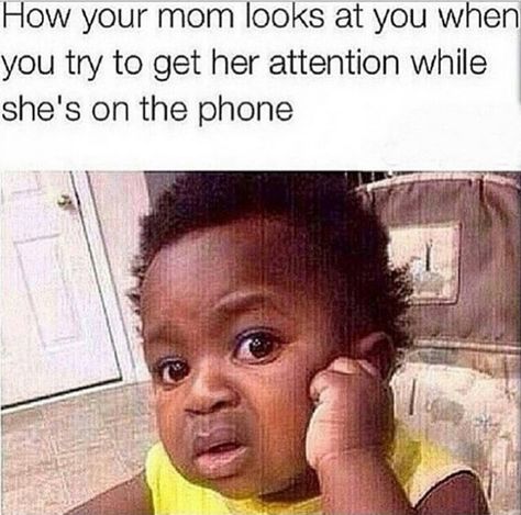 When mom is chatting on the phone: | 18 Times The Internet Was Hella Accurate About Moms Mom Memes, Baby Memes, Funny Relatable Quotes, Your Mom, Funny Tweets, Mom Humor, Funny Facts, Relatable Quotes, Funny Images