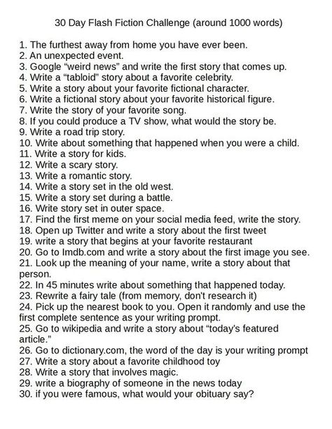 I got tired of 30 day writing challenges that were just lists of stuff about you. So I created a 30 day writing challenge that is 30 flash fiction writing prompts.: Blogging Prompts, 30 Day Writing Challenge, Fiction Writing Prompts, Picture Writing Prompts, Fina Ord, Writing Prompts For Writers, Flash Fiction, Writing Exercises, Writing Challenge