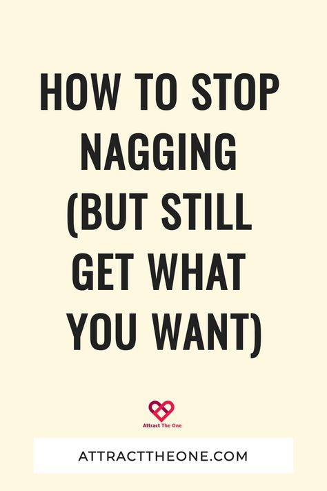 How to Stop Nagging (But Still Get What You Want) Personal Mission, First Relationship, Mind Reader, Get What You Want, Positive Reinforcement, Say Something, Toilet Seat, Got Him, Understanding Yourself