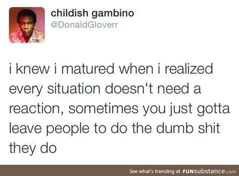 Growth Childish Quotes, Childish People, Donald Glover, Baddie Quotes, Real Talk Quotes, Intj, People Quotes, Deep Thought Quotes, Real Quotes