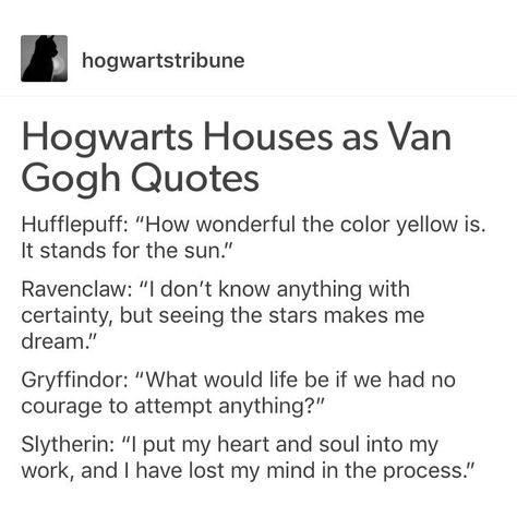 Van Gogh Quotes, Harry Potter Houses, Harry Potter Headcannons, Harry Potter Jokes, Harry Potter Marauders, Harry Potter Obsession, Hogwarts Houses, Harry Potter Universal, Incorrect Quotes