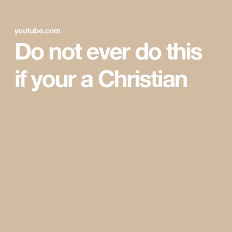 Do not ever do this if your a Christian