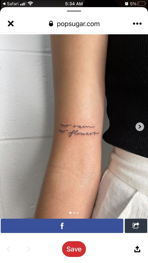 Inner Elbow Tattoos For Women Quotes, Inner Elbow Tattoo Quote, Dainty Quote Tattoos, Inner Elbow Tattoos For Women, Inner Elbow Tattoo, No Rain No Flowers Tattoo, Inner Elbow Tattoos, Rib Tattoo Quotes, Rain Tattoo