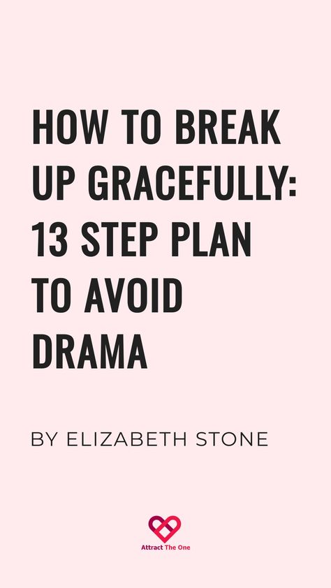 How to Break Up Gracefully: 13 Step Plan to Avoid Drama. By Elizabeth Stone. How To Break Up Nicely, Break Up Checklist, Best Way To Break Up With Someone, How To Leave A Relationship, How To Break Up With Your Best Friend, Break Up Conversation, Ways To Break Up With Your Boyfriend, How To Handle A Breakup, Advice For Breakups