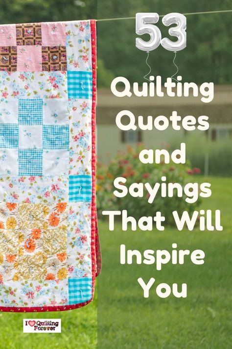 53 Quilting Quotes and Sayings That Will Inspire You Quilting Sayings Quotes, Quilt Tags Sayings, Quilt Poems Quotes, Quilters Quotes Sayings, Quilt Quotes Funny, Quilt Quotes Family, Quilt Label Sayings Ideas, Quilt Labels Ideas Sayings For Daughter, Quilt Labels For Wedding Quilts