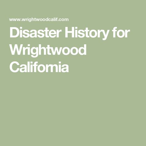 Disaster History for Wrightwood California Wrightwood California, California, History