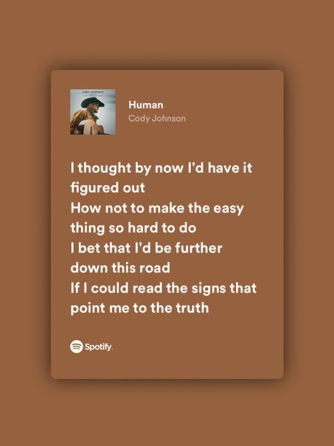 screenshot of spotify lyrics to cody johnson’s song ‘human’ Human Cody Johnson, Cody Johnson Lyrics Quotes, Cody Johnson Lyrics, Human Lyrics, Cody Johnson, Lyrics Spotify, Proverbs 20, Lyric Quotes, Proverbs