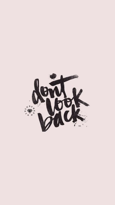 don't look back #lockscreen Don’t Look Back, Don't Look Back Quotes, Dont Look Back Quotes, No Looking Back, No Going Back, Don't Look Back, Back Wallpaper, Behind My Back, Vision Board Pictures