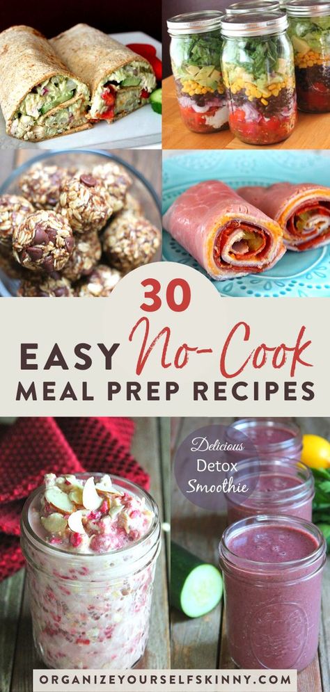 30 No Cook Meal Prep Recipes for Breakfast, Lunch & Dinner | Easy Meal Prep Recipes for Busy People - Looking for easy, health no cook meals to meal prep for the entire week? These quick & simple meal prep recipes are perfect for any busy week. Click through to make meal prep for weight loss & clean eating easy with these no cook food recipes! Organize Yourself Skinny | healthy meal prep recipes #healthymealprep #nocookmeals #easyrecipes #quickrecipes #mealprep Meals To Meal Prep, No Cook Meal Prep, Simple Meal Prep, Easy Meal Prep Recipes, Healthy Meal Prep Recipes, Cook Meals, No Cook, Meal Prep Recipes, Easy Clean Eating