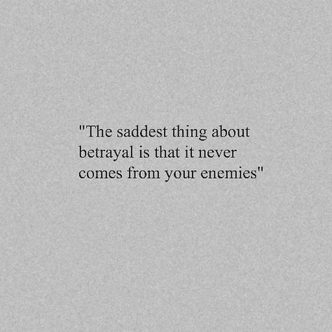 Quotes About Traitors Friends, The Saddest Thing About Betrayal, Betrayal Quotes Aesthetic, Betrayal Tropes, Sister Betrayal Quotes, He Betrayed Me, Traitor Quotes Betrayal, Being Betrayed Quotes, Betray Quotes