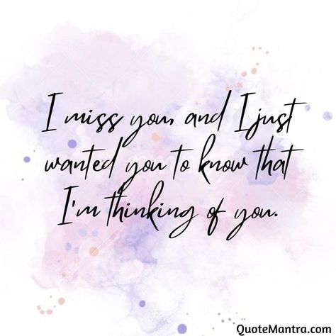 Thinking Of You Babe Quotes, I'm Thinking About You Quotes, I Just Wanted To Say I Love You, Just Missing You Quotes, Thinking Of You I Love You, Thinking Of You And Missing You, I Miss You Bestie Quotes, Thinking Of You For Her, Missing You Friend Quotes