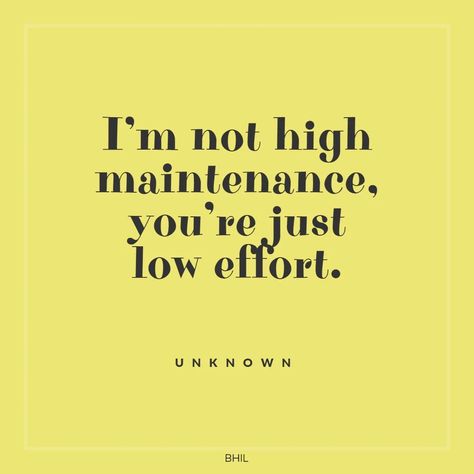 I’m not high maintenance, you’re just low effort. Funny Quotes for Women by Unknown Blocking People Quotes Funny, Funny Female Quotes, Women Funny Quotes, Famous Women Quotes, Fancy Quotes, Funny Quotes For Women, Blocking People, Effort Quotes, Good Happy Quotes