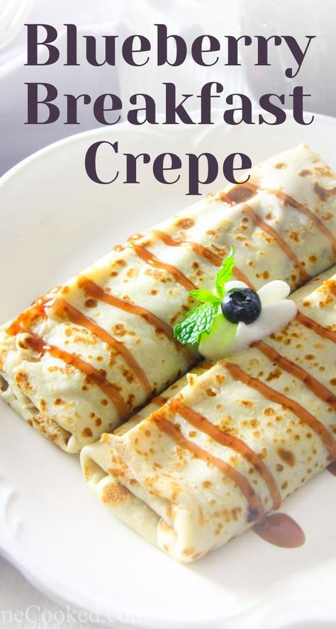 Blueberry Crepes Recipe, Breakfast Crepe Recipe, Breakfast Crepe, Crepes Recipe Breakfast, Blueberry Crepes, Crepe Recipe, Breakfast Crepes, Crepes And Waffles, Mexican Breakfast Recipes