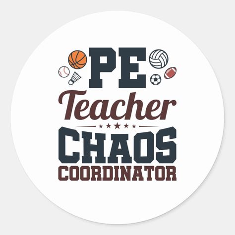 Funny PE teacher design is great appreciation gift for gym coach, phys ed teacher or anyone who teaches physical education. Perfect for male or female PE teacher. Design features funny saying and sports graphics Teacher Tattoos, Pe Teacher, Pe Teachers, Chaos Coordinator, Teacher Design, Teacher Jokes, Sports Graphics, Physical Education, Round Stickers