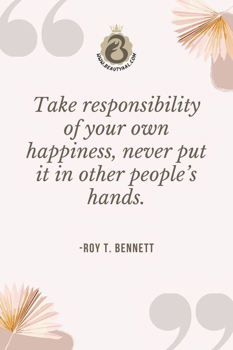 Take responsibility of your own happiness never put it in other people’s hands My Happiness Is My Responsibility, Happiness Is Your Own Responsibility, Happiness Tattoo, Take Responsibility, Happiness Is, Daily Quotes, Success Quotes, Other People, Positive Quotes