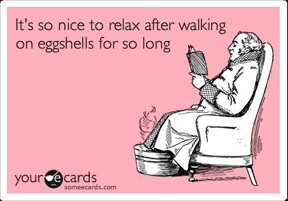 Tired of walking on eggshells Walking On Eggshells, Life Quotes Love, E Card, Someecards, Narcissism, Bones Funny, The Words, Great Quotes, Life Lessons