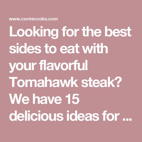 Looking for the best sides to eat with your flavorful Tomahawk steak? We have 15 delicious ideas for the perfect meal. Steak Sides, Best Sides, Cheesy Mac And Cheese, Tomahawk Steak, Blooming Onion, Wedge Salad, Hasselback Potatoes, Zucchini Slice, Fried Cabbage