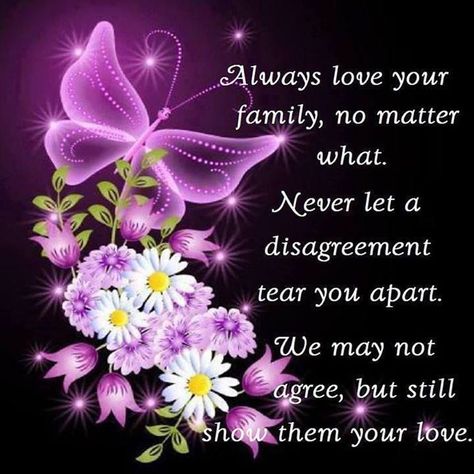 Always Love Your Family No Matter What quotes quote share family quote family quotes quotes to live by quotes for facebook quotes to share quotes about family family love quotes #Sister Family Love Quotes, Love Your Family, Family Is Everything, Love My Kids, Love My Family, Inspirational Quotes About Love, Always Love You, More Than Words, Positive Words