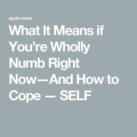 What It Means if You’re Wholly Numb Right Now—And How to Cope — SELF Big Emotions, Right Now, Range