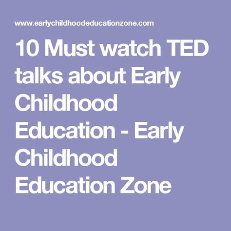 10 Must watch TED talks about Early Childhood Education - Early Childhood Education Zone Early Childhood Education Degree, Early Childhood Education Quotes, Best Ted Talks, Early Childhood Education Resources, Early Childhood Education Programs, Learning Stories, Education Degree, Early Childhood Development, Childhood Development