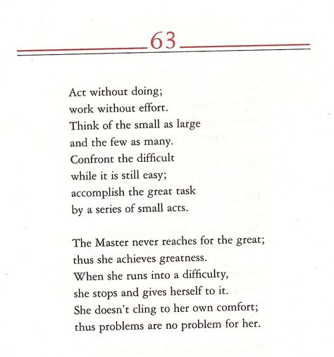 The master never reaches for the great; thus she achieves greatness  When she runs into difficulty,   She stops.  And gives herself to it.  She doesn't cling to her own comfort;  Thus PROBLEMS are no problems for her Tao Te Ching Quotes, Taoism Quotes, Mindset Reset, The Tao, Tao Te Ching, I Ching, Sun Tzu, Lao Tzu, Big Things