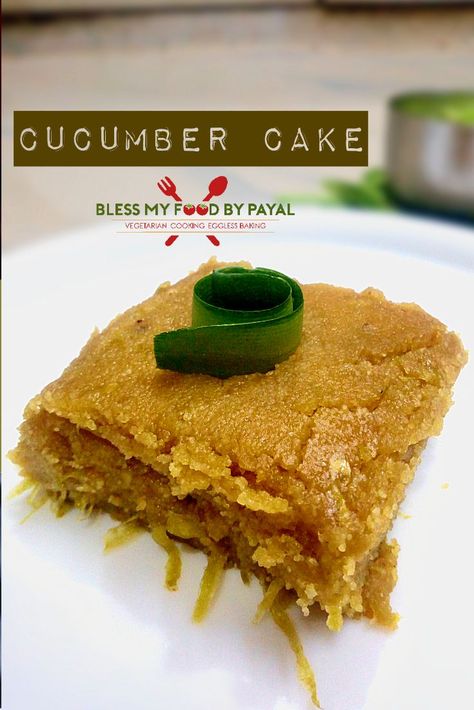 Cucumber Cake Recipes, Cucumber Cake, Vegetarian Platter, Eggless Cakes, Eggless Cake Recipe, Foodie Art, Eggless Baking, Bake Recipes, Indian Dessert