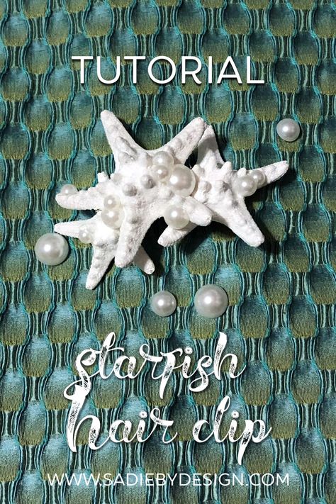 Tutorial: DIY Starfish Hair Clip - Sadie by Design Diy Mermaid Hair Accessories, Diy Starfish, Starfish Hair Accessories, Mod Podge Glitter, Mermaid Hair Accessories, Starfish Project, Starfish Hair Clip, Mermaid Halloween Costumes, Starfish Wedding