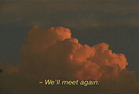 I Hope We Meet Again, Missed Connections Aesthetic, Meeting Again Quotes, We'll Meet Again Aesthetic, Well Meet Again Some Sunny Day, We’ll Meet Again, Maybe We'll Meet Again Quotes, Maybe In Another Life Aesthetic, Meet Cute Aesthetic