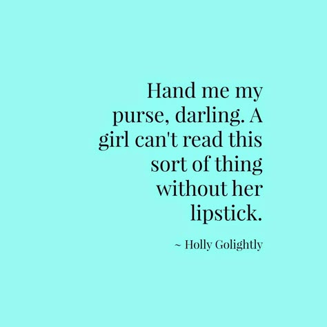 Breakfast At Tiffanys Quotes, Breakfast At Tiffany's Book, Breakfast At Tiffany's Quotes, What I Like About You, Quotes Truths, Holly Golightly, My Purse, Breakfast At Tiffany's, Makeup Quotes