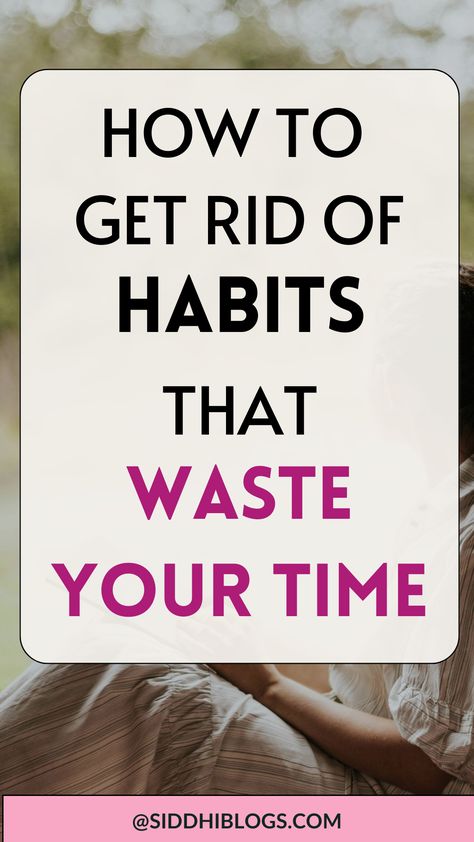 Find out all the subtle and often overlooked Time-Wasting Habits. Tips to get rid of time-wasting habits. How to overcome the habit of wasting time | Time-management tips| Time-wasting habits | habits that ruin productivity | How to stop wasting time | self-improvement tips | Time management goals #timemanagement Personal Growth Plan, Productive Habits, Stop Wasting Time, Get Things Done, Time Management Tips, Take Control, Management Tips, Practical Advice, Wasting Time