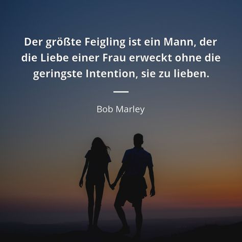 Der größte Feigling ist ein Mann, der die Liebe einer Frau erweckt ohne die geringste Intention, sie zu lieben. - Bob Marley #liebe #frauen #männer #lieben Moral Support, Short Positive Quotes, Society Quotes, Quotes For Him, Fitness Quotes, Bob Marley, Quote Aesthetic, Faith Quotes, Morning Quotes