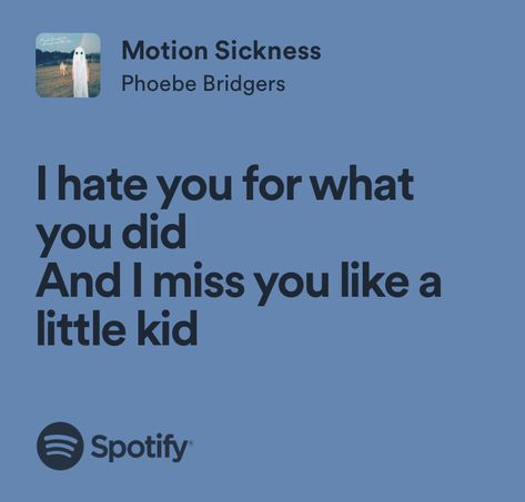 motion sickness - phoebe bridgers I Love You In Phoebe Bridgers Lyrics, Phoebe Bridgers Lyrics Spotify, Motion Sickness Lyrics, That Funny Feeling Phoebe Bridgers, I Hate You For What You Did Phoebe, Phoebe Bridgers Song Lyrics, Phoebe Bridgers Quotes, Pheobe Bridgers Lyrics, Motion Sickness Phoebe Bridgers